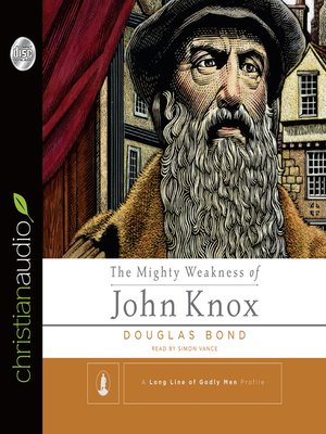 cover image of Mighty Weakness of John Knox